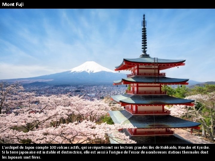 Mont Fuji L'archipel du Japon compte 108 volcans actifs, qui se répartissent sur les