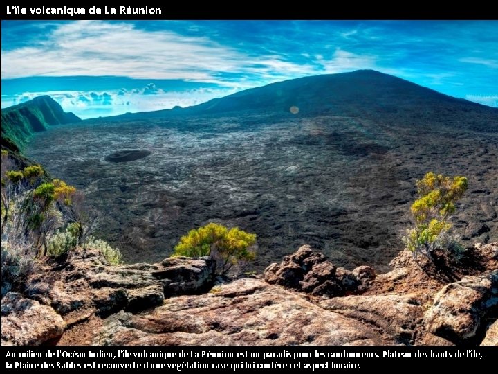 L'île volcanique de La Réunion Au milieu de l'Océan Indien, l'île volcanique de La