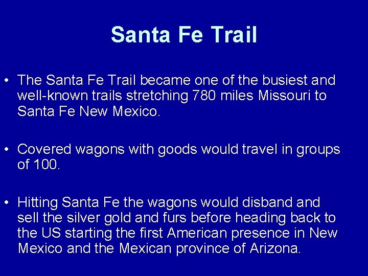 Santa Fe Trail • The Santa Fe Trail became one of the busiest and