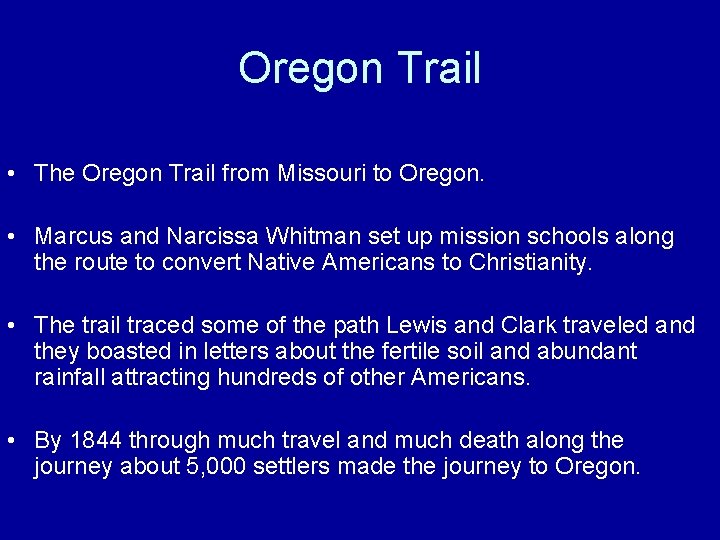 Oregon Trail • The Oregon Trail from Missouri to Oregon. • Marcus and Narcissa