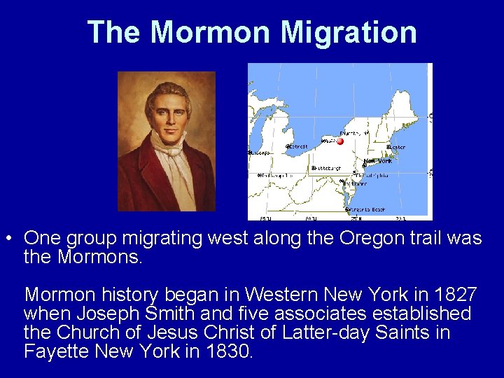 The Mormon Migration • One group migrating west along the Oregon trail was the