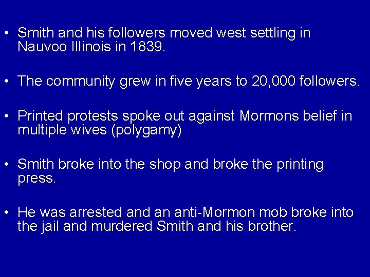  • Smith and his followers moved west settling in Nauvoo Illinois in 1839.
