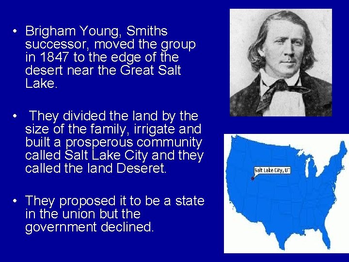  • Brigham Young, Smiths successor, moved the group in 1847 to the edge