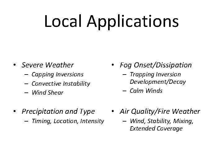 Local Applications • Severe Weather – Capping Inversions – Convective Instability – Wind Shear