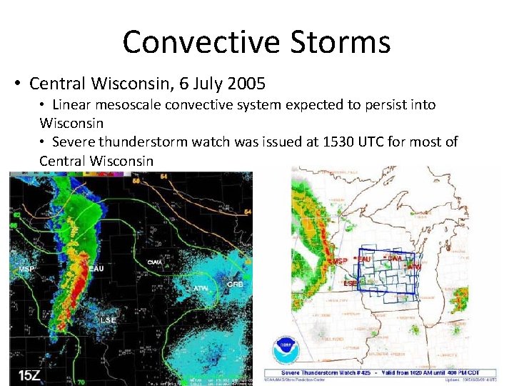 Convective Storms • Central Wisconsin, 6 July 2005 • Linear mesoscale convective system expected