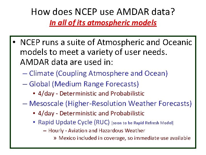 How does NCEP use AMDAR data? In all of its atmospheric models • NCEP