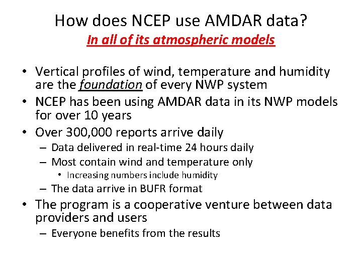 How does NCEP use AMDAR data? In all of its atmospheric models • Vertical