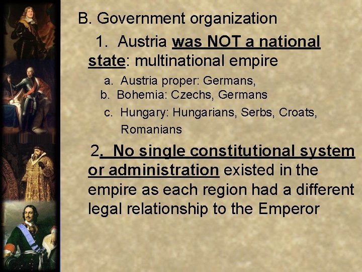  B. Government organization 1. Austria was NOT a national state: multinational empire a.