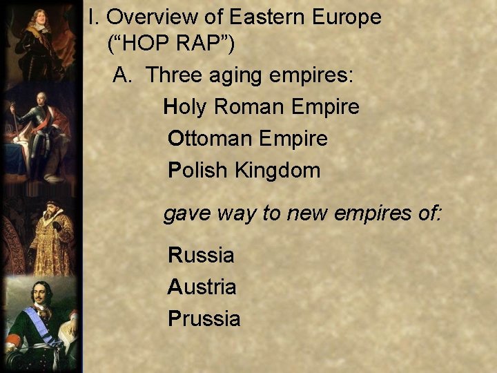 I. Overview of Eastern Europe (“HOP RAP”) A. Three aging empires: Holy Roman Empire
