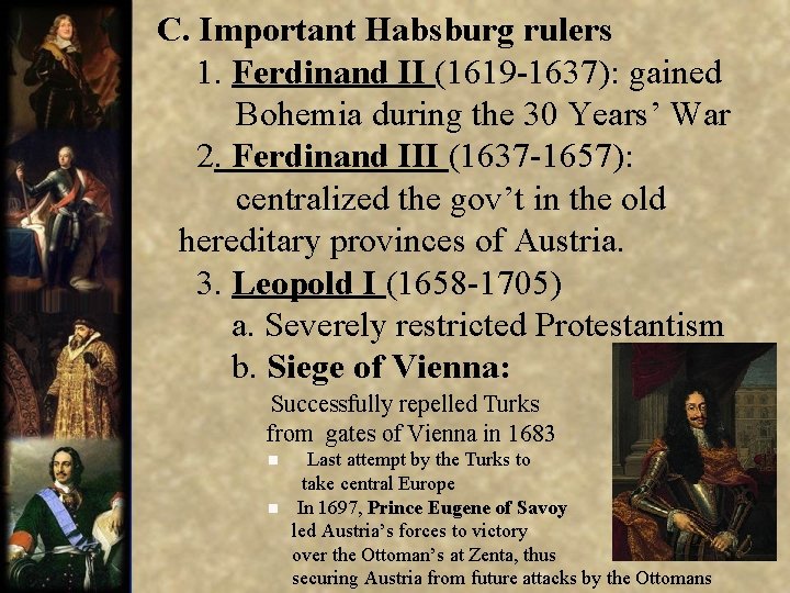  C. Important Habsburg rulers 1. Ferdinand II (1619 -1637): gained Bohemia during the