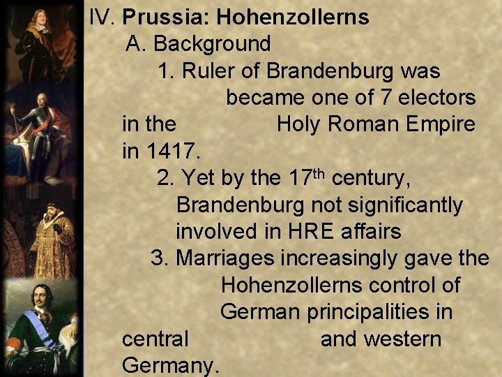IV. Prussia: Hohenzollerns A. Background 1. Ruler of Brandenburg was became one of 7