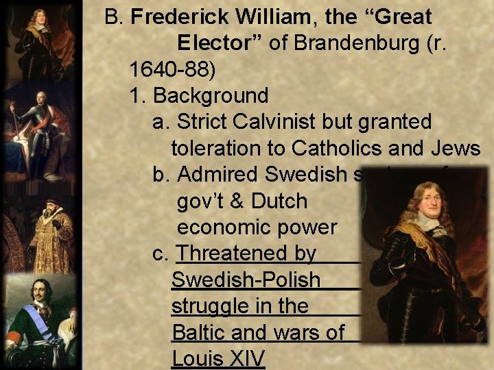  B. Frederick William, the “Great Elector” of Brandenburg (r. 1640 -88) 1. Background