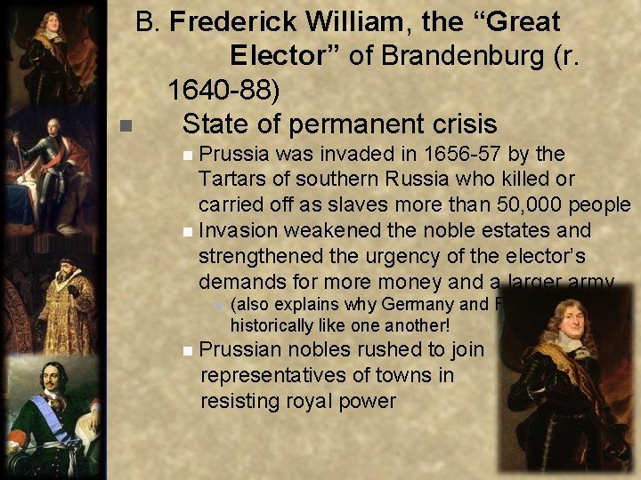  B. Frederick William, the “Great Elector” of Brandenburg (r. 1640 -88) n State