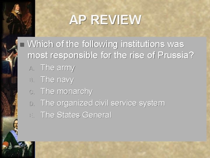AP REVIEW n Which of the following institutions was most responsible for the rise