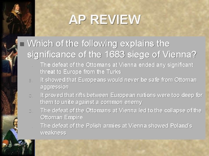 AP REVIEW n Which of the following explains the significance of the 1683 siege