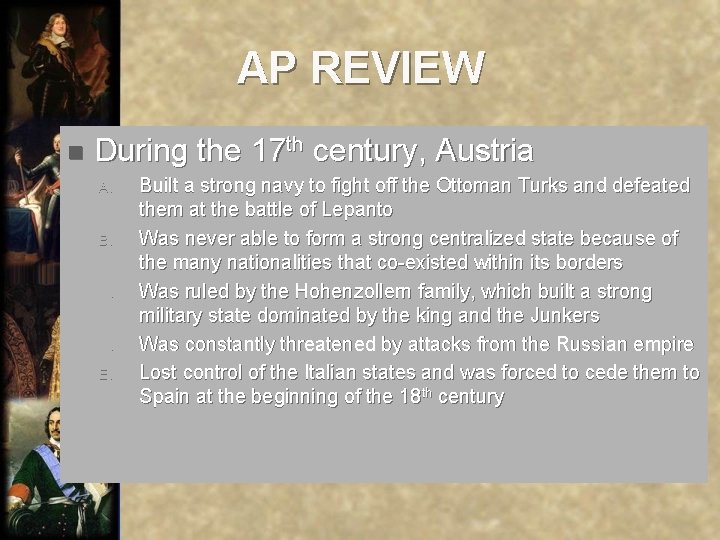 AP REVIEW n During the 17 th century, Austria A. B. C. D. E.