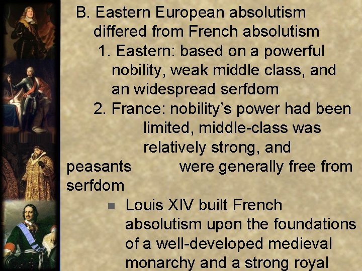  B. Eastern European absolutism differed from French absolutism 1. Eastern: based on a