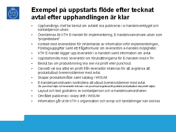 Exempel på uppstarts flöde efter tecknat avtal efter upphandlingen är klar • • •