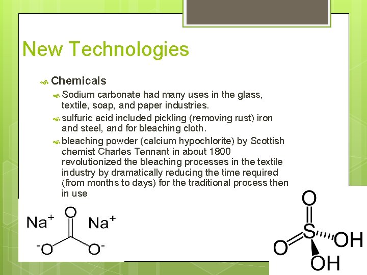 New Technologies Chemicals Sodium carbonate had many uses in the glass, textile, soap, and