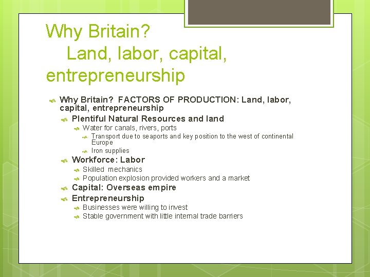 Why Britain? Land, labor, capital, entrepreneurship Why Britain? FACTORS OF PRODUCTION: Land, labor, capital,