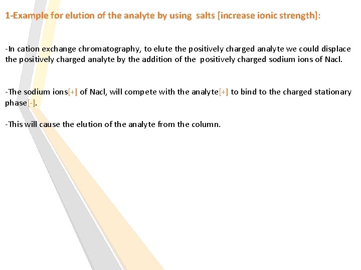 1 -Example for elution of the analyte by using salts [increase ionic strength]: -In