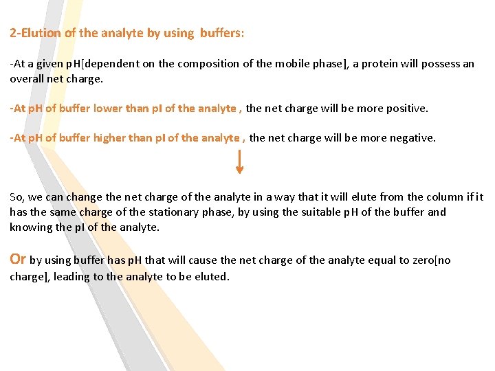 2 -Elution of the analyte by using buffers: -At a given p. H[dependent on