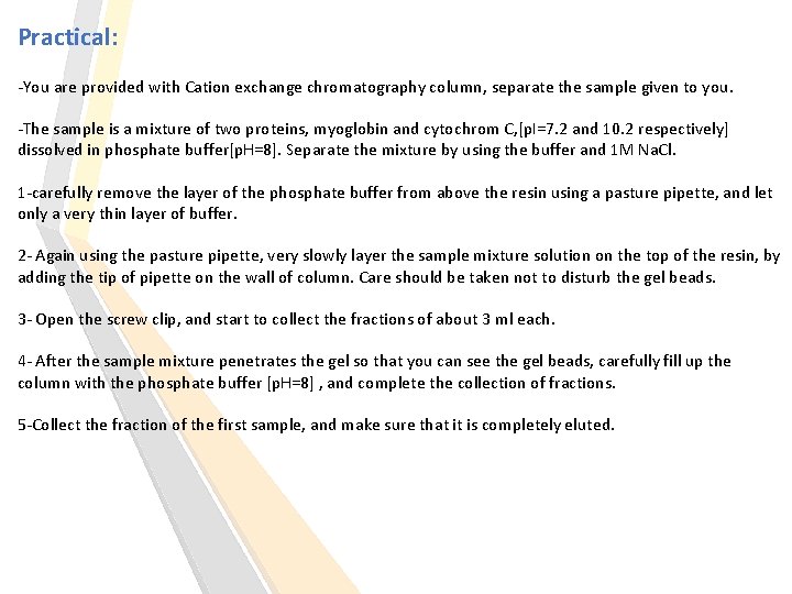 Practical: -You are provided with Cation exchange chromatography column, separate the sample given to