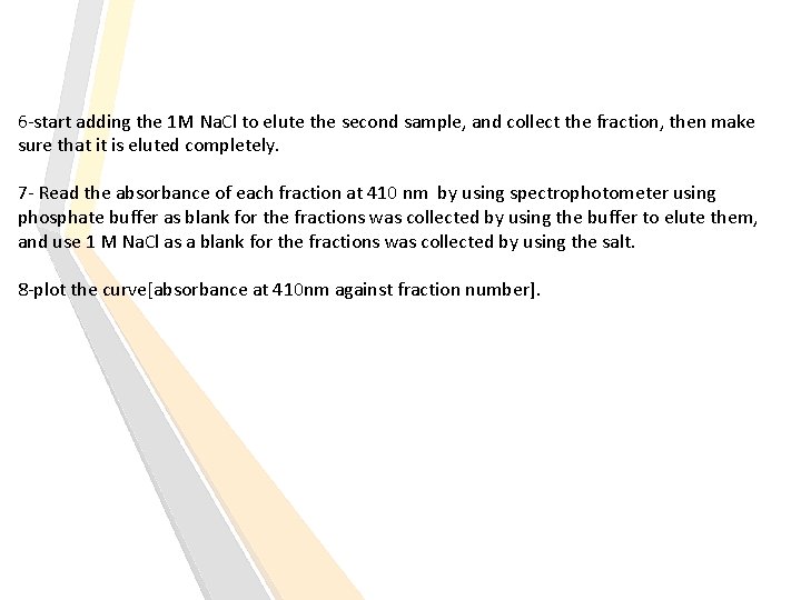 6 -start adding the 1 M Na. Cl to elute the second sample, and