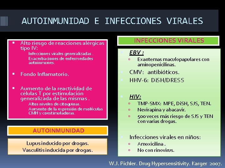 AUTOINMUNIDAD E INFECCIONES VIRALES Alto riesgo de reacciones alérgicas tipo IV: Infecciones virales generalizadas.