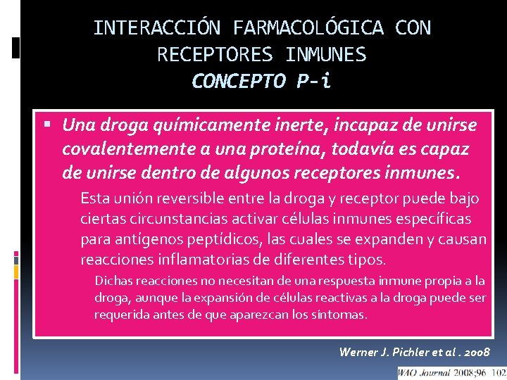 INTERACCIÓN FARMACOLÓGICA CON RECEPTORES INMUNES CONCEPTO P-i Una droga químicamente inerte, incapaz de unirse