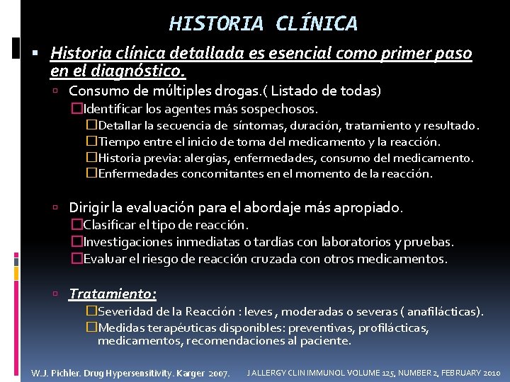 HISTORIA CLÍNICA Historia clínica detallada es esencial como primer paso en el diagnóstico. Consumo