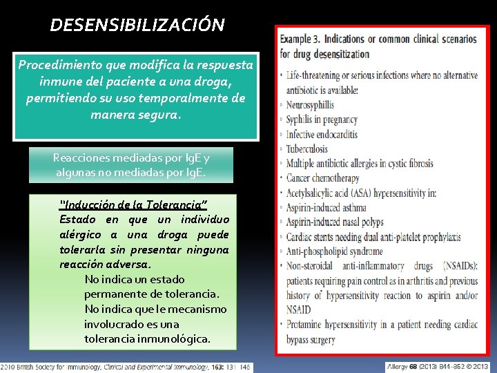 DESENSIBILIZACIÓN Procedimiento que modifica la respuesta inmune del paciente a una droga, permitiendo su