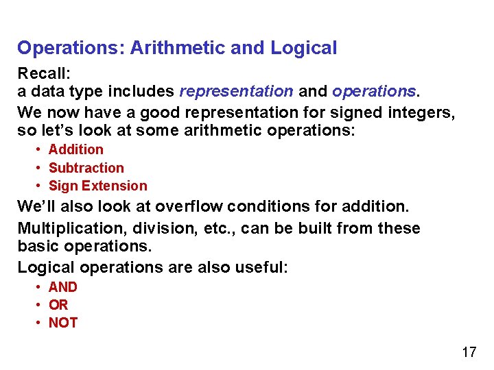 Operations: Arithmetic and Logical Recall: a data type includes representation and operations. We now