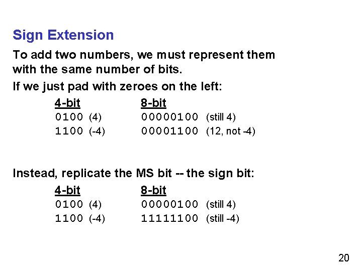 Sign Extension To add two numbers, we must represent them with the same number