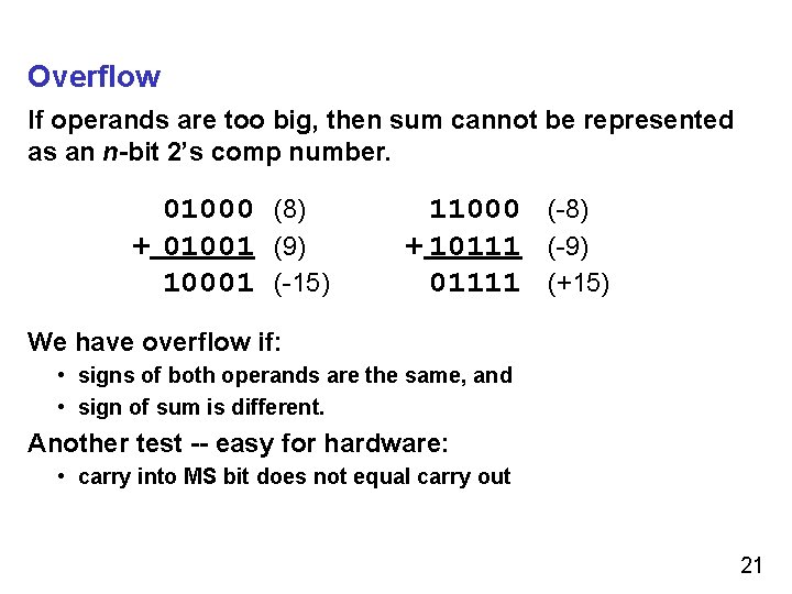 Overflow If operands are too big, then sum cannot be represented as an n-bit