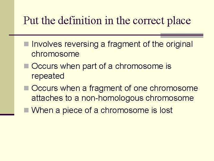 Put the definition in the correct place n Involves reversing a fragment of the