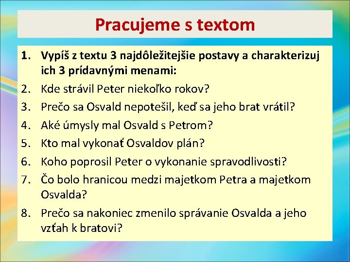 Pracujeme s textom 1. Vypíš z textu 3 najdôležitejšie postavy a charakterizuj ich 3