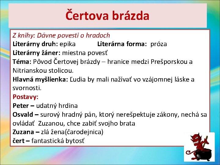 Čertova brázda Z knihy: Dávne povesti o hradoch Literárny druh: epika Literárna forma: próza