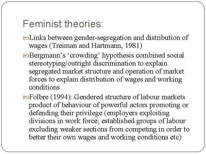 Feminist theories: Links between gender-segregation and distribution of wages (Treiman and Hartmann, 1981) Bergmann’s