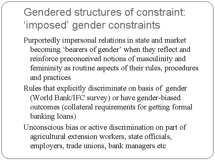 Gendered structures of constraint: ‘imposed’ gender constraints Purportedly impersonal relations in state and market