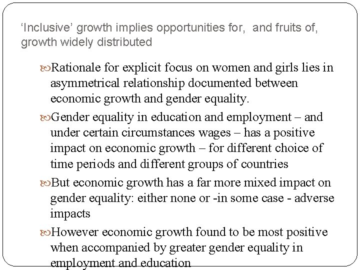 ‘Inclusive’ growth implies opportunities for, and fruits of, growth widely distributed Rationale for explicit