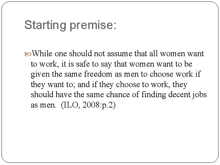 Starting premise: While one should not assume that all women want to work, it