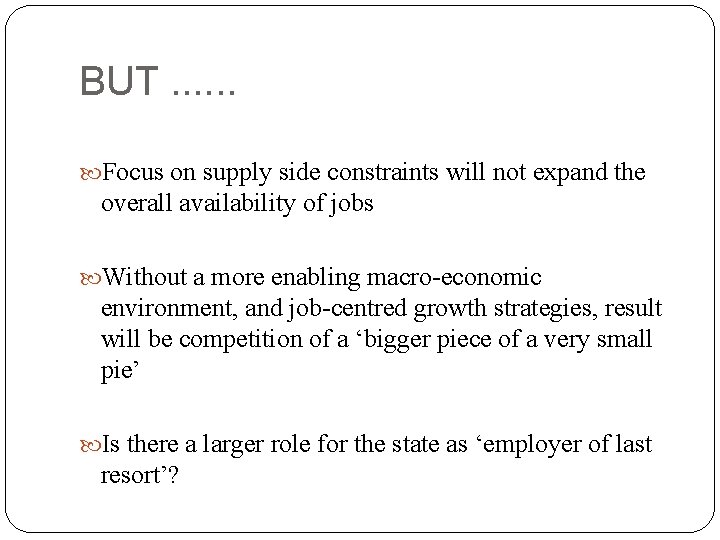 BUT. . . Focus on supply side constraints will not expand the overall availability