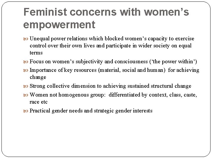 Feminist concerns with women’s empowerment Unequal power relations which blocked women’s capacity to exercise