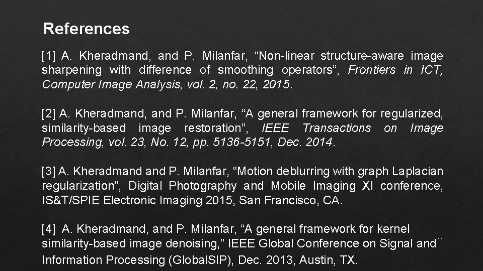 References [1] A. Kheradmand, and P. Milanfar, “Non-linear structure-aware image sharpening with difference of