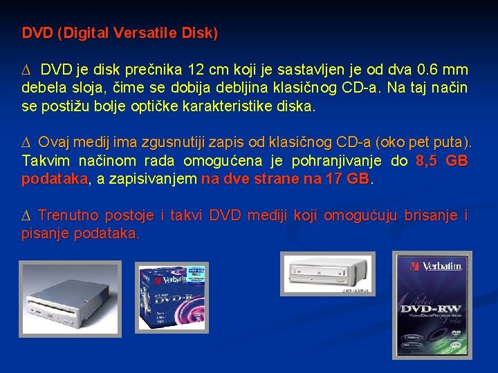 DVD (Digital Versatile Disk) ∆ DVD je disk prečnika 12 cm koji je sastavljen