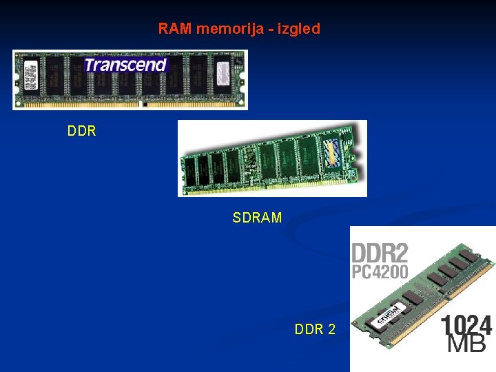 RAM memorija - izgled DDR SDRAM DDR 2 