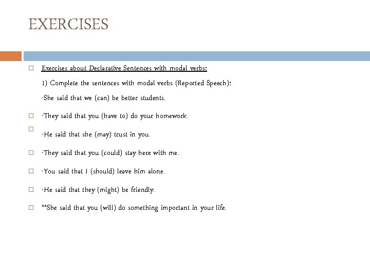 EXERCISES Exercises about Declarative Sentences with modal verbs: 1) Complete the sentences with modal