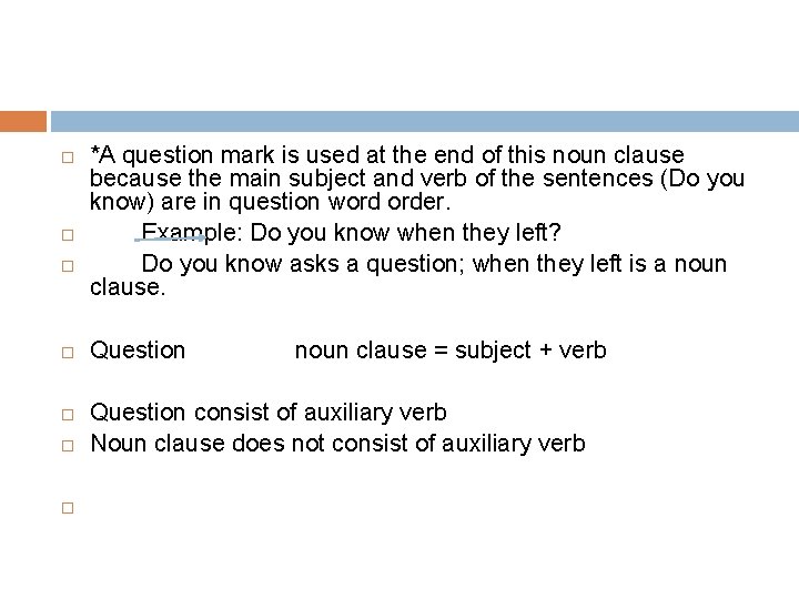  *A question mark is used at the end of this noun clause because