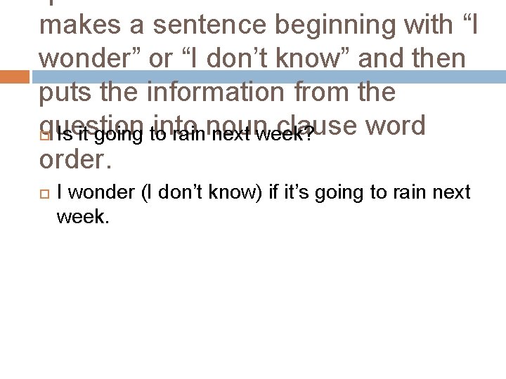 makes a sentence beginning with “I wonder” or “I don’t know” and then puts